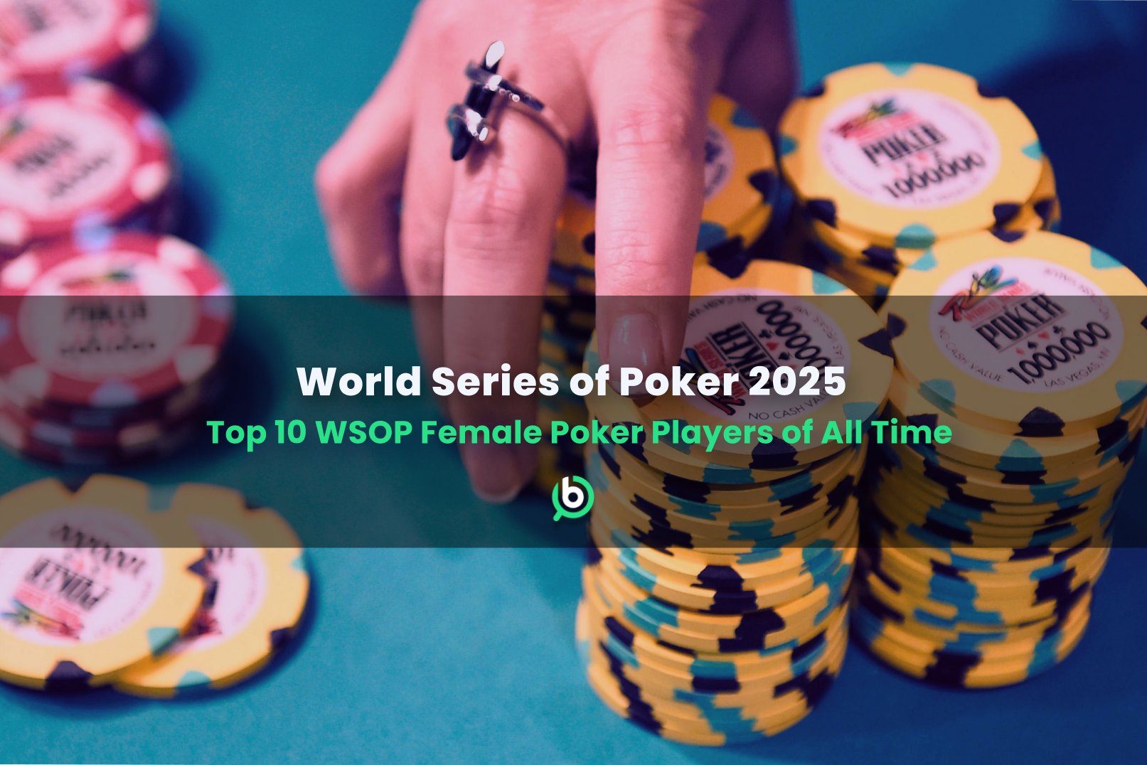 Featured image titled: 'World Series of Poker 2025 - Top 10 WSOP Female Poker Players of All Time'