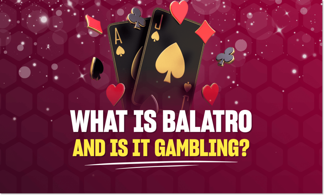 What is Balatro and is it gambling?