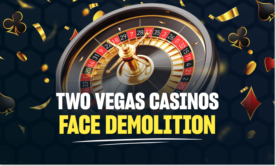 Two Las Vegas Strip casinos face demolition