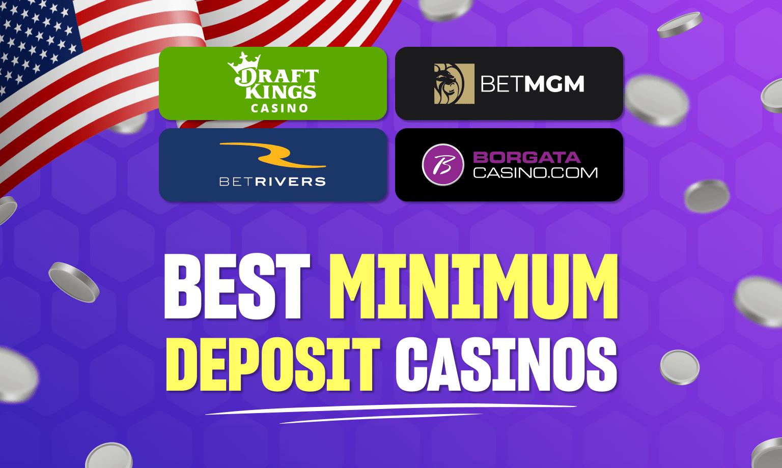 Best minimum deposit casinos in the USA include DraftKings, BetMGM, BetRivers, and Borgata