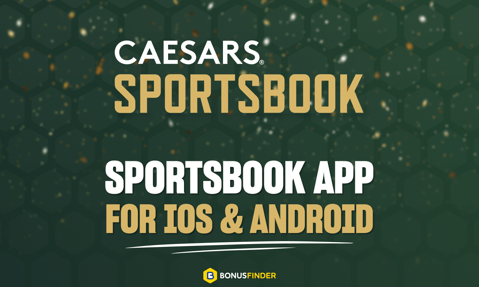 Caesars Sportsbook app for iOS & Android
