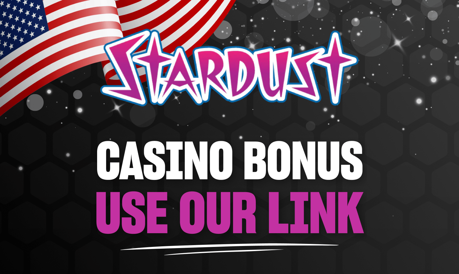 Stardust Casino bonus: use our link