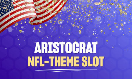 Aristocrat Unveils New NFL-Themed Slot Machines
