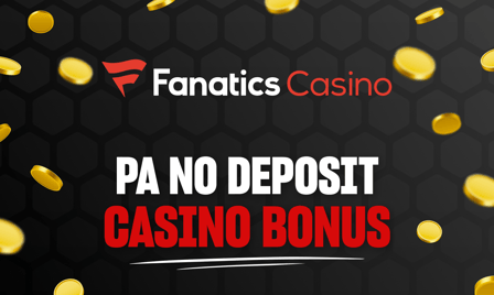 Fanatics Casino PA No Deposit Bonus
