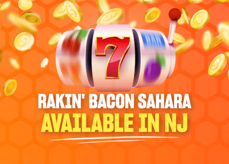 Rakin' Bacon Sahara slot launches in NJ