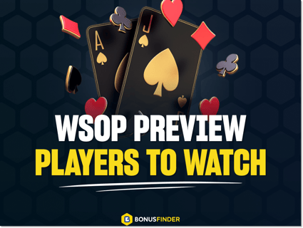 World Series of Poker Kicks Off Next Week: Preview & Players to Watch