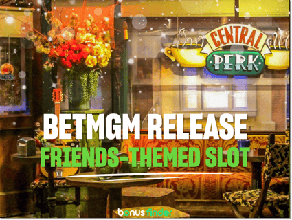 BetMGM and Atlantic Digital launch first official Friends slot
