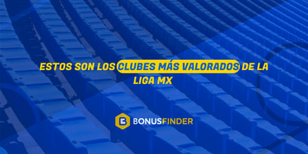 Los Clubes Más Valiosos de la Liga MX