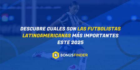 BonusFinder México revela el ranking de las futbolistas latinoamericanas más importantes en 2025