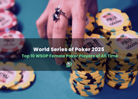 Featured image titled: 'World Series of Poker 2025 - Top 10 WSOP Female Poker Players of All Time'