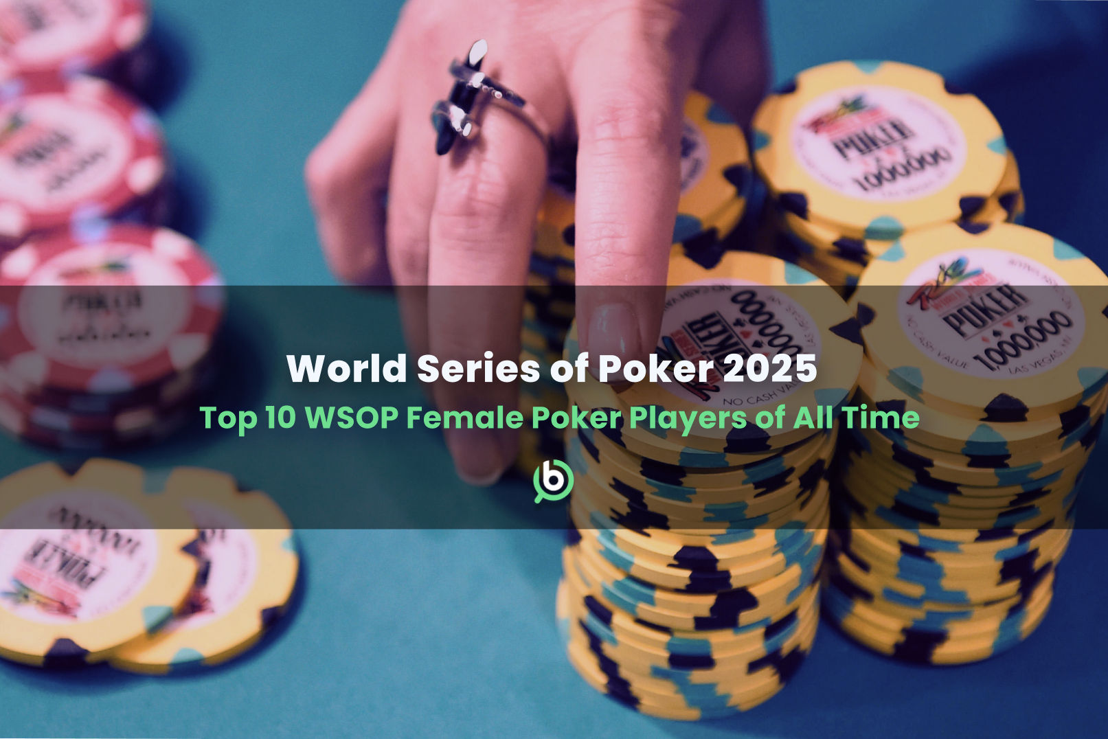 Featured image titled: 'World Series of Poker 2025 - Top 10 WSOP Female Poker Players of All Time'